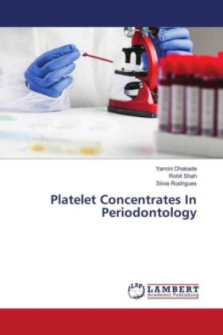 Kniha Platelet Concentrates In Periodontology Rohit Shah