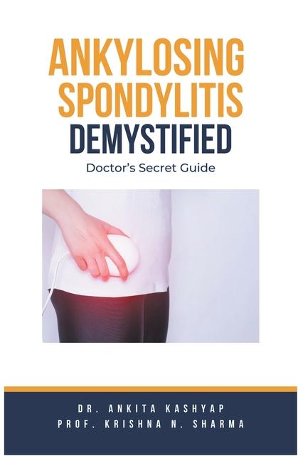 Könyv Ankylosing Spondylitis Demystified Krishna N. Sharma