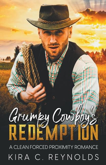 Knjiga Grumpy Cowboy's Redemption Kira C. Reynolds
