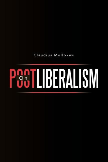 Book On Postliberalism Claudius Mollokwu
