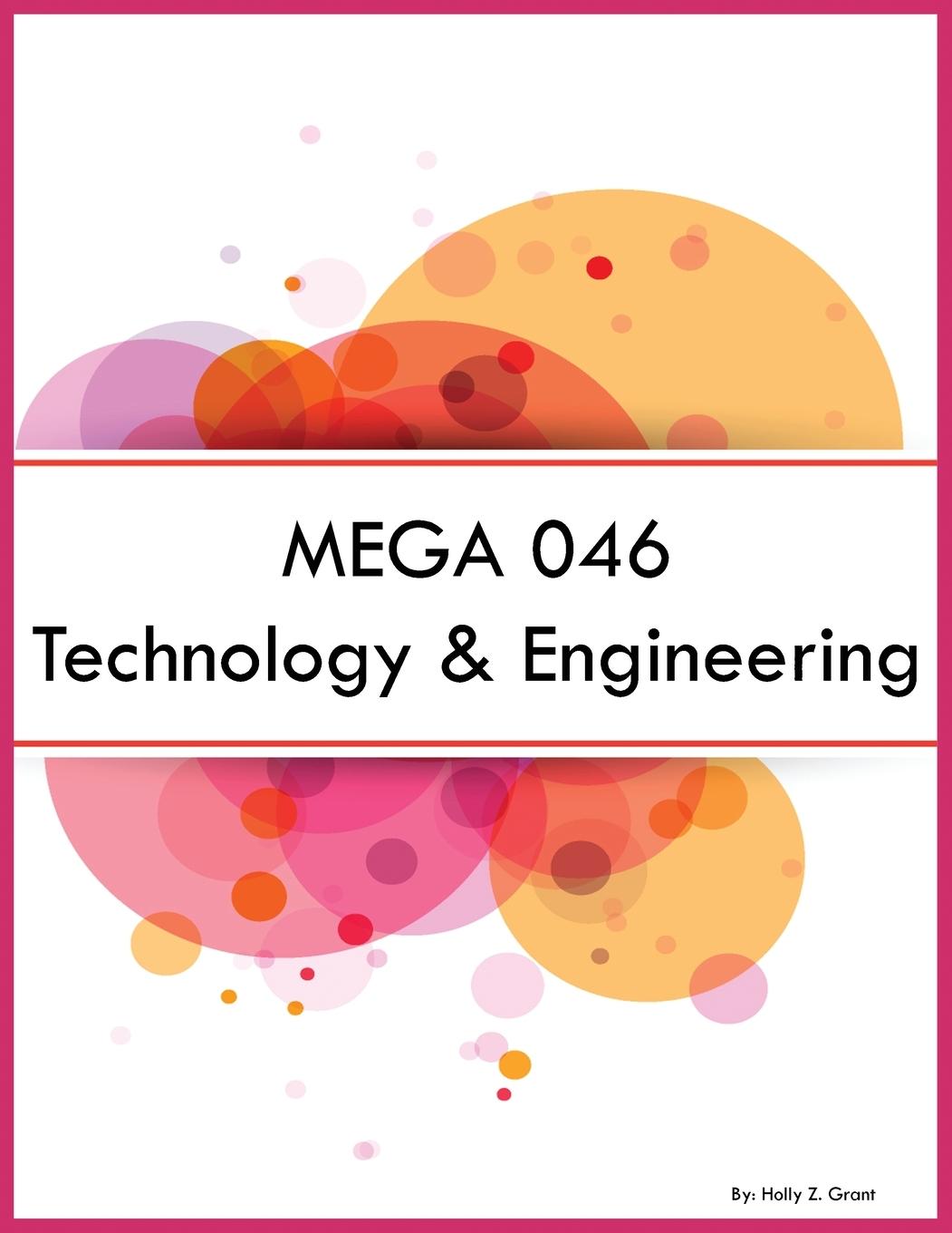 Knjiga MEGA 046 Technology & Engineering Holly Z Grant