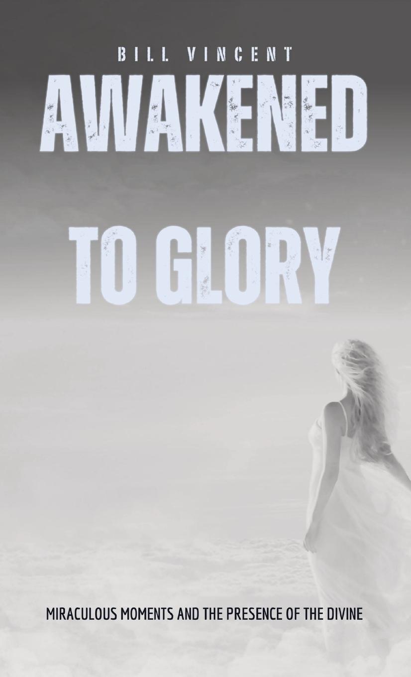 Knjiga Awakened to Glory Bill Vincent