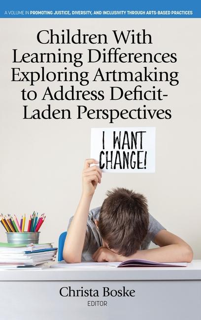 Knjiga Children With Learning Differences Exploring Artmaking to Address Deficit-Laden Perspectives Christa Boske
