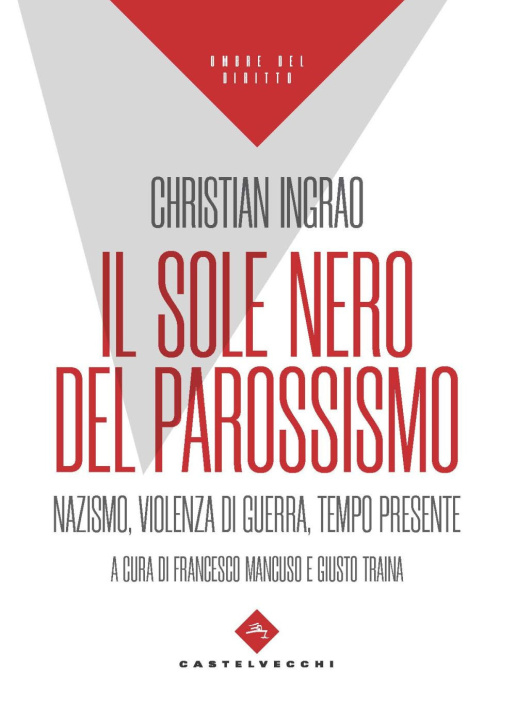 Carte sole nero del parossismo. Nazismo, violenza di guerra, tempo presente Christian Ingrao