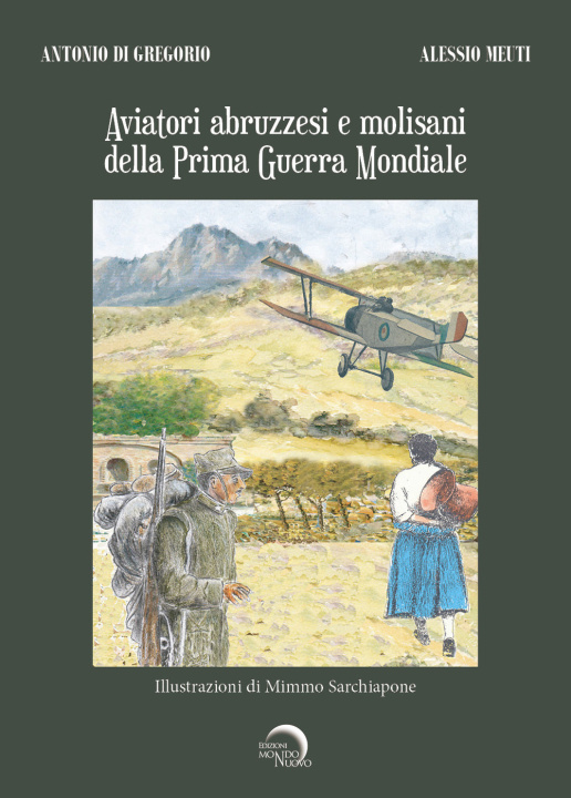 Könyv Aviatori abruzzesi e molisani della Prima guerra mondiale Antonio Di Gregorio