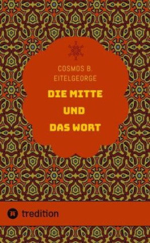 Buch Die Mitte und das Wort Cosmos B. Eitelgeorge