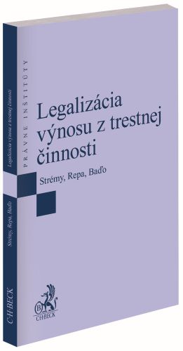 Kniha Legalizácia výnosu z trestnej činnosti Tomáš Strémy; Ondrej Repa; Timotej Baďo