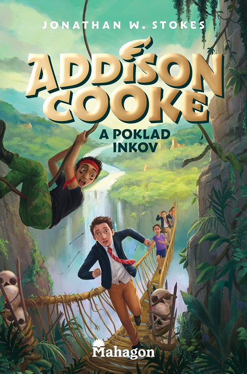 Könyv Addison Cooke a poklad Inkov Jonathan W. Stokes