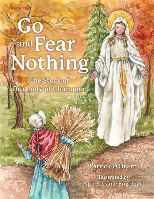 Książka Go and Fear Nothing: The Story of Our Lady of Champion 