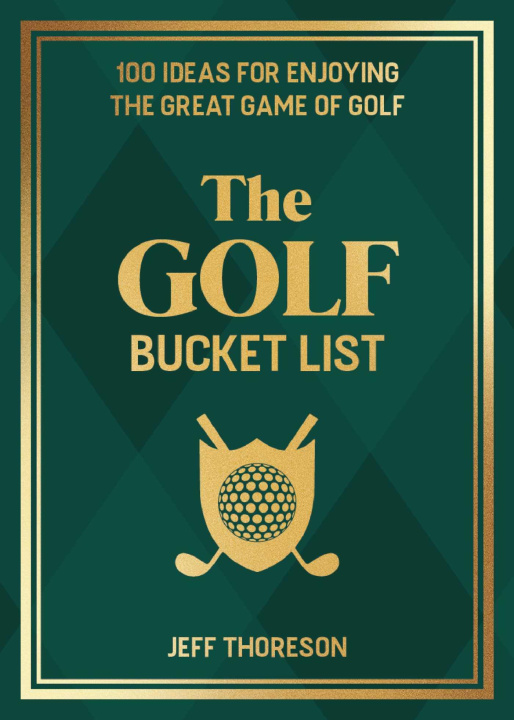 Carte The Golf Bucket List: 100 Ideas for Enjoying the Great Game of Golf 