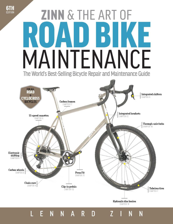 Könyv Zinn & the Art of Road Bike Maintenance: The World's Best-Selling Bicycle Repair and Maintenance Guide, 6th Edition 