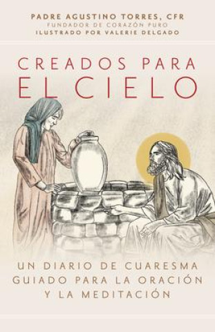 Könyv Creados Para El Cielo: Un Diario de Cuaresma Guiado Para La Oración Y La Meditación Valerie Delgado