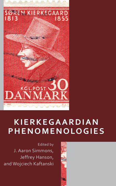 Книга Kierkegaardian Phenomenologies Jeffrey Hanson