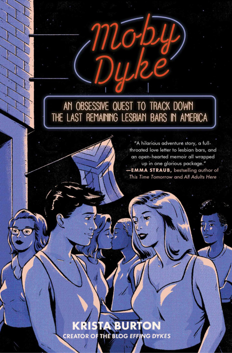 Buch Moby Dyke: An Obsessive Quest to Track Down the Last Remaining Lesbian Bars in America 