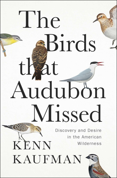 Carte The Birds That Audubon Missed: Discovery and Desire in the American Wilderness 