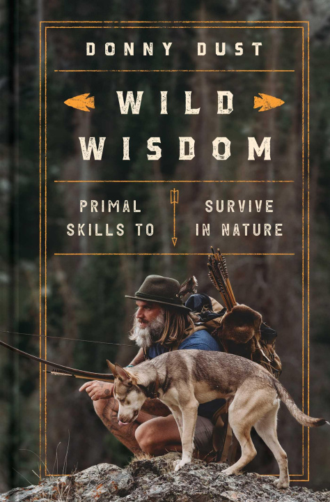 Книга Wild Wisdom: Primal Skills to Survive in Nature 