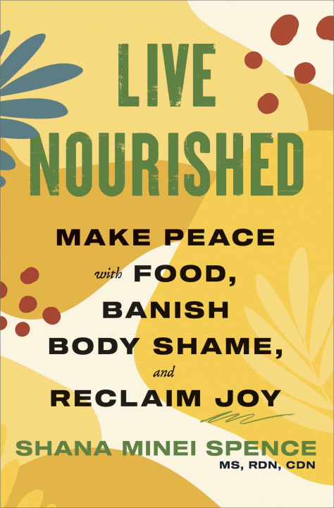 Kniha Live Nourished: Make Peace with Food, Banish Body Shame, and Reclaim Joy 