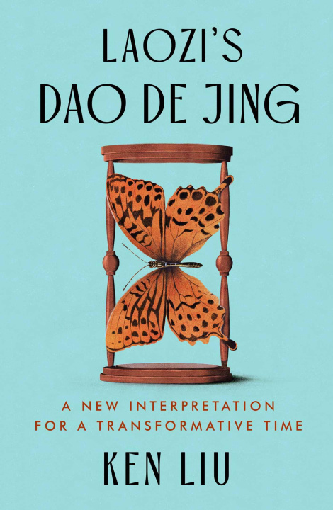 Könyv Laozi's DAO de Jing: A New Interpretation for a Transformative Time Ken Liu