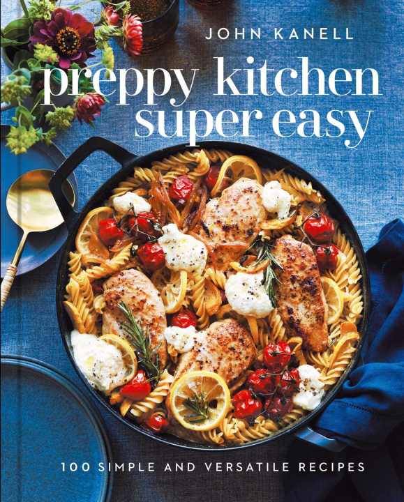 Книга Preppy Kitchen Super Easy: More Than 100 Simple and Versatile Recipes 