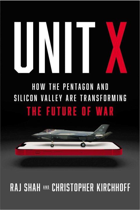 Książka Unit X: How the Pentagon and Silicon Valley Are Transforming the Future of War Christopher Kirchhoff