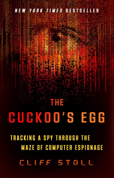 Kniha The Cuckoo's Egg: Tracking a Spy Through the Maze of Computer Espionage 