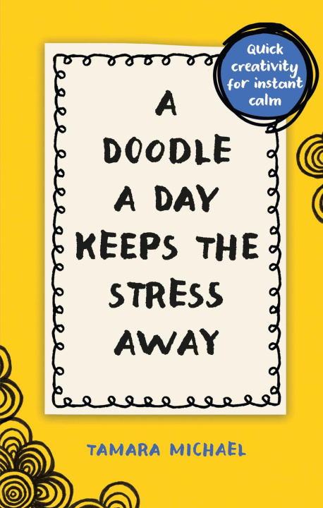 Książka A Doodle a Day Keeps the Stress Away: Quick Creativity for Instant Calm 