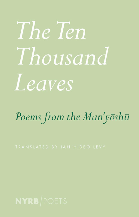 Carte The Ten Thousand Leaves: Poems from the Man'yoshu 