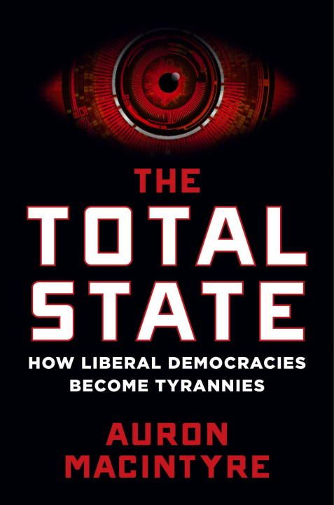 Livre The Total State: How Liberal Democracies Become Tyrannies 