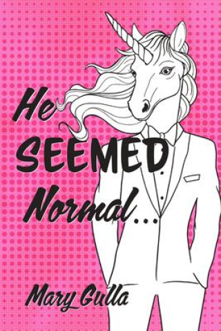 Book He Seemed Normal ... Mary Gulla