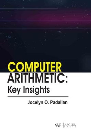 Book Computer Arithmetic: Key Insights Jocelyn O. Padallan
