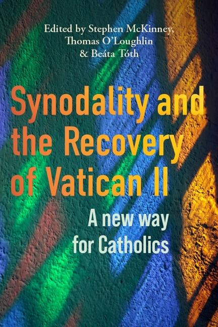 Kniha Synodality and the Recovery of Vatican II: A New Way for Catholics Thomas O'Loughlin