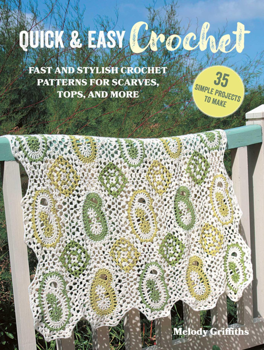 Książka Quick & Easy Crochet: 35 Simple Projects to Make: Fast and Stylish Crochet Patterns for Scarves, Tops, and More 