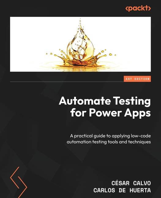 Buch Automate Testing for Power Apps: A practical guide to applying low-code automation testing tools and techniques Carlos de Huerta