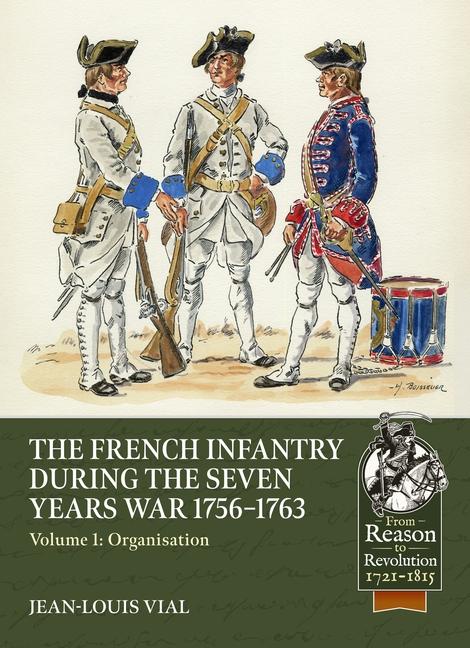 Buch French Infantry During the Seven Years War 1756-1763 Volume 1: Organisation 