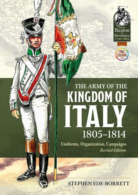 Könyv The Army of the Kingdom of Italy 1805-1814: Uniforms, Organization, Campaigns (Revised Edition) 