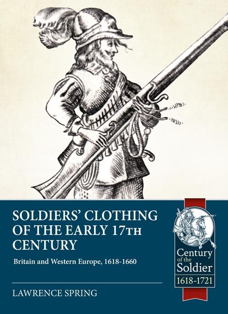 Buch Soldiers' Clothing of the Early 17th Century: Britain and Western Europe, 1618-1660 