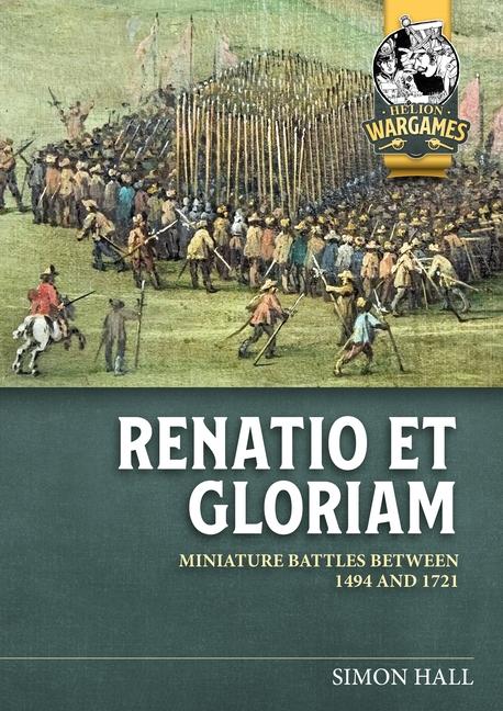 Kniha Renatio Et Gloriam: Miniature Battles Between 1494 and 1721 Alasdair Harley