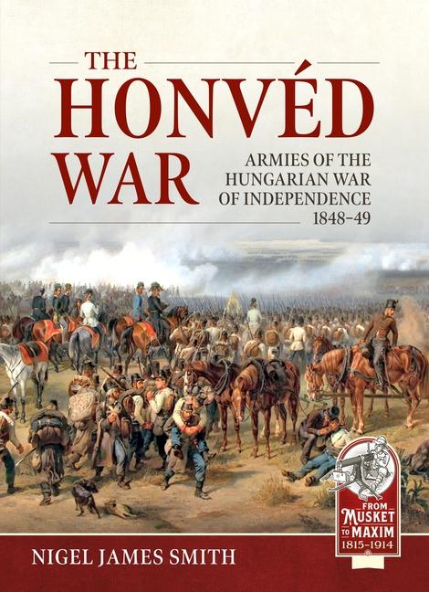 Carte The Honvéd War: Armies of the Hungarian War of Independence 1848-49 