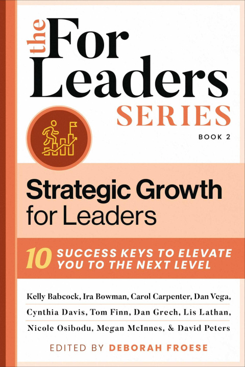 Kniha Strategic Growth for Leaders: 10 Success Keys to Elevate You to the Next Level 