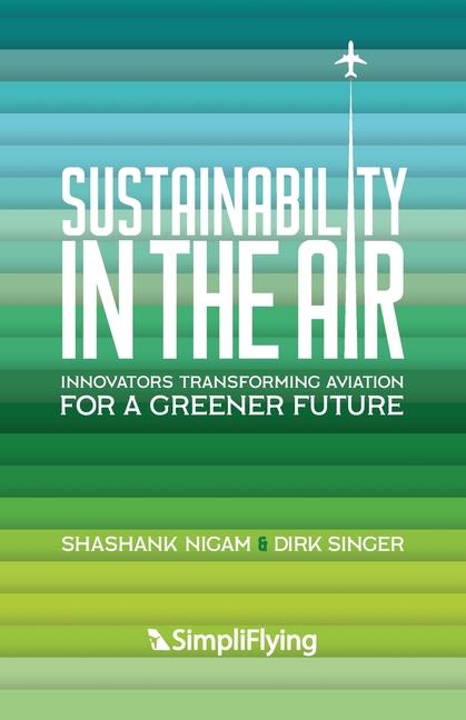 Książka Sustainability in the Air: Innovators Transforming Aviation for a Greener Future Dirk Singer