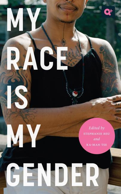 Kniha My Race Is My Gender: Portraits of Nonbinary People of Color Stephanie Hsu