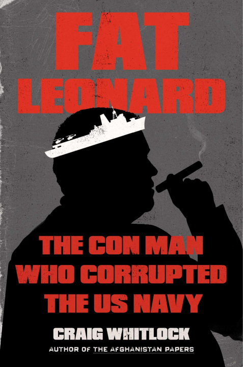 Książka Fat Leonard: The Con Man Who Corrupted the US Navy 