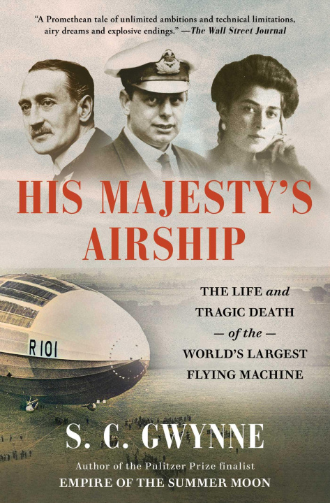 Kniha His Majesty's Airship: The Life and Tragic Death of the World's Largest Flying Machine 