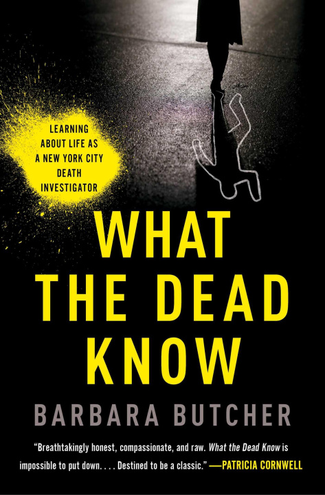 Carte What the Dead Know: Learning about Life as a New York City Death Investigator 