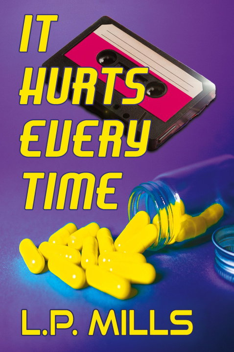 Knjiga It Hurts Every Time L.P. Mills