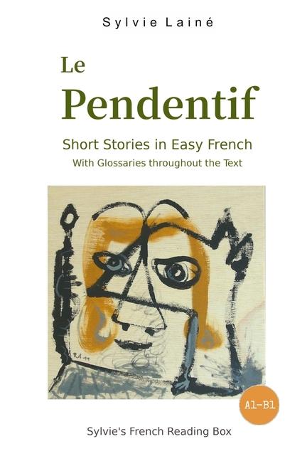 Carte Le Pendentif, Short Stories in Easy French: with Glossaries throughout the Text 
