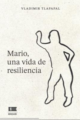 Kniha Mario, una vida de resiliencia Grupo Ígneo