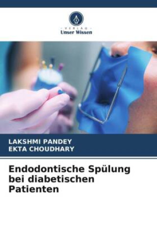 Könyv Endodontische Spülung bei diabetischen Patienten Ekta Choudhary