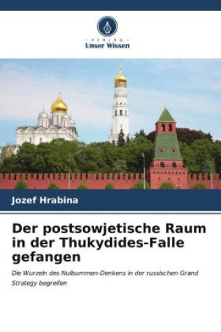 Książka Der postsowjetische Raum in der Thukydides-Falle gefangen Jozef Hrabina