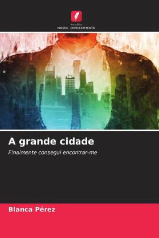Knjiga A grande cidade Blanca Pérez